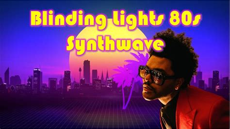 Blinding Lights - 80-inspired Synthwave meets infectiously catchy pop hooks.